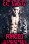 Forced: A Bad Boy Billionaire Romance (The Blackthorn Brothers Book 1) - Cali MacKay