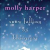 Snow Falling on Bluegrass - Molly Harper