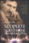 Scoperte scientifiche non autorizzate: oltre la verità ufficiale - Marco Pizzuti