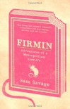 Firmin - Adventures Of A Metropolitan Lowlife - Sam Savage