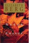 Never Change - Elizabeth Berg