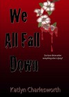 We All Fall Down - Katlyn Charlesworth