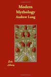 Modern Mythology - Andrew Lang