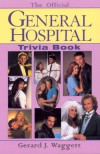 The Official General Hospital Trivia Book - Gerard J. Waggett
