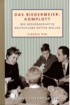 Das Biedermeier-Komplott: Wie Neokonservative Deutschland retten wollen - Claudia Pinl