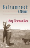 Balsamroot: A Memoir - Mary Clearman Blew