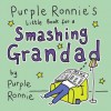 Purple Ronnie's Little Book For A Smashing Grandad - Giles Andreae