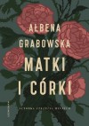 Matki i córki - Ałbena Grabowska-Grzyb