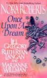 Once Upon a Dream - Ruth Ryan Langan, Jill Gregory, Marianne Willman, Nora Roberts