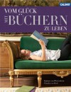 Vom Glück mit Büchern zu leben - Stefanie von Wietersheim