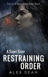 Restraining Order: A Mystery Suspense Crime Thriller (Alexis Fields Thrill Series Book 1) - Alex Dean