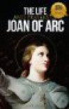 The Life and Prayers of Saint Joan of Arc - Wyatt North