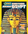 National Geographic Kids Everything Ancient Egypt: Dig Into a Treasure Trove of Facts, Photos, and Fun - Crispin Boyer
