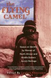 The Flying Camel: Essays on Identity by Women of North African and Middle Eastern Jewish Heritage - Loolwa Khazzoom
