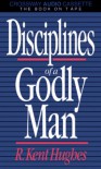 Disciplines of a Godly Man - R. Kent Hughes