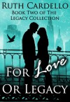 For Love Or Legacy (Legacy Collection, #2) - Ruth Cardello