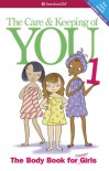 The Care and Keeping of You: The Body Book for Younger Girls, Revised Edition - Valorie Schaefer, Josée Masse