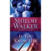 If You Know Her (The Ash Trilogy, #3) - Shiloh Walker