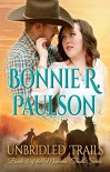 Unbridled Trails (The Montana Trails series, Clearwater County Collection Book 3) - Bonnie R. Paulson