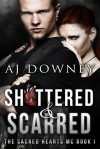 Shattered & Scarred - A.J. Downey
