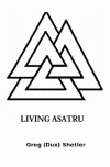 Living Asatru - Greg Shetler