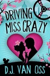 Driving Miss Crazy  - D.J. Van Oss