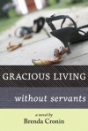 Gracious Living Without Servants - Brenda Cronin