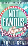 Not Famous in Hollywood: Not in Hollywood Book 1 - Leonie Gant