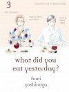 What Did You Eat Yesterday? Volume 3[WHAT DID YOU EAT YESTERDAY V03][Paperback] - FumiYoshinaga