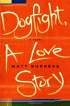Dogfight, A Love Story - Matt Burgess