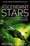 Ascendant Stars (Humanity's Fire) - Michael Cobley