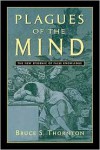 Plagues of the Mind: The New Epidemic of False Knowledge - Bruce S. Thornton