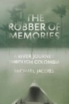 The Robber of Memories: A River Journey Through Colombia - Michael Jacobs