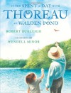If You Spent a Day with Thoreau at Walden Pond - Robert Burleigh, Wendell Minor