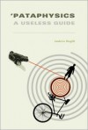 'Pataphysics: A Useless Guide - Andrew Hugill