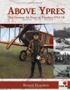 Above Ypres: The German Air Force in Flanders 1914-1918 - Bernard Deneckere