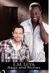 Healing Touch (Rags and Riches Book 4) - Karissa Ariel, E.M. Leya, Sara York