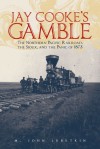 Jay Cooke's Gamble: The Northern Pacific Railroad, the Sioux, and the Panic of 1873 - M. John Lubetkin