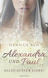 Alexandra und Paul: Alles außer Liebe? - Hannah Ben