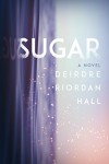 Sugar - Deirdre Riordan Hall
