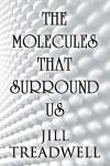 The Molecules That Surround Us - Jill Treadwell