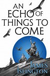 An Echo of Things to Come - Michael Kramer, James Islington