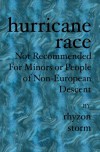 Hurricane Race: Not Recommended For Minors or People of Non-European Descent - Rhyzon Storm