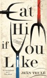 Eat Him If You Like - Jean Teulé, Emily Philips