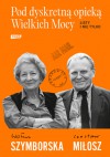 Pod dyskretną opieką Wielkich Mocy. Listy i nie tylko - Wisława Szymborska, Czesław Miłosz, Emil Pasierski