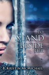 To Stand Beside Her - B. Kristin McMichael