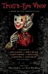 Troll's-Eye View: A Book of Villainous Tales - Ellen Datlow, Terri Windling