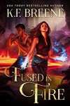 Fused in Fire - K.F. Breene