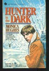 Hunter in the Dark - Monica Hughes