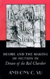 Rereading the Stone: Desire and the Making of Fiction in Dream of the Red Chamber - Anthony C. Yu